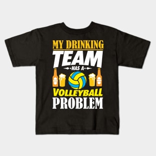 My Drinking Team Has A Volleyball Problem Gift Kids T-Shirt